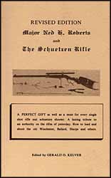 Major Ned H. Roberts and the Schuetzen Rifle
by Gerald O. Kelver